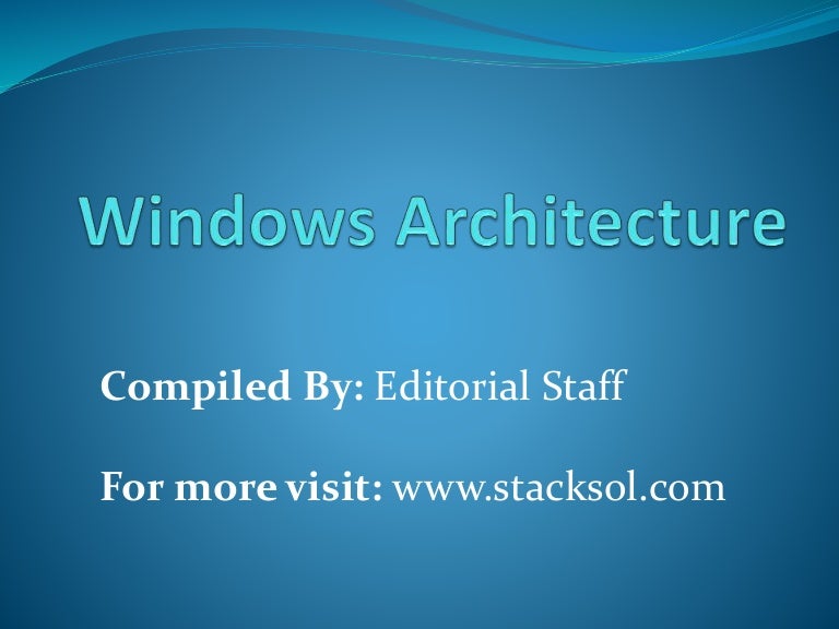 Windows Architecture Explained by Stacksol