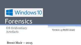 Windows 10 Forensics: OS Evidentiary Artefacts