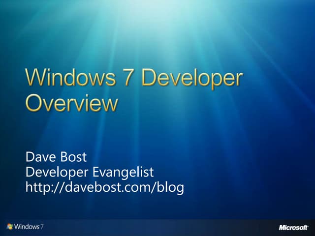 Windows 7 Developer Overview