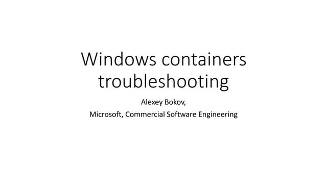 Windows containers troubleshooting