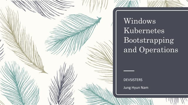Windows Kubernetes Bootstrapping and Operations