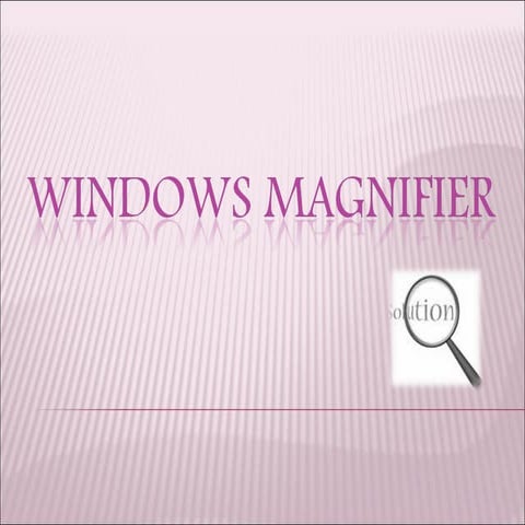 Windows magnifier tool | PPT