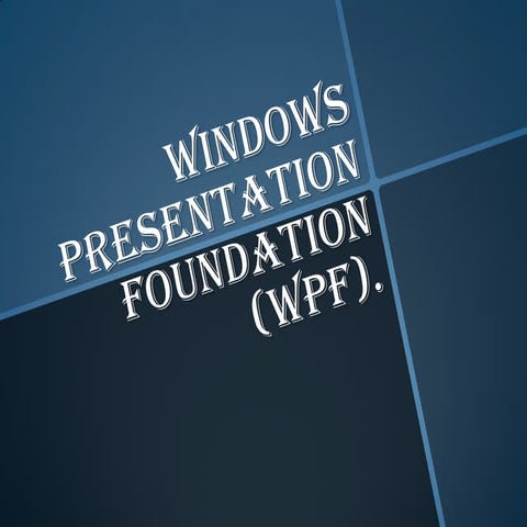 WPF Windows Presentation Foundation.By Henry | PPT