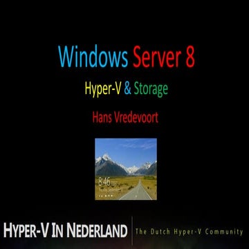 Windows server 8 hyper v & storage (hans vredevoort)