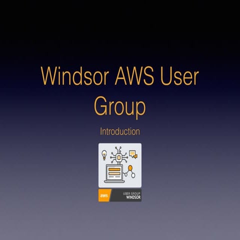 Windsor AWS UG - Introduction