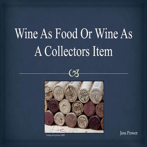 Wine as food or wine as a collectors item