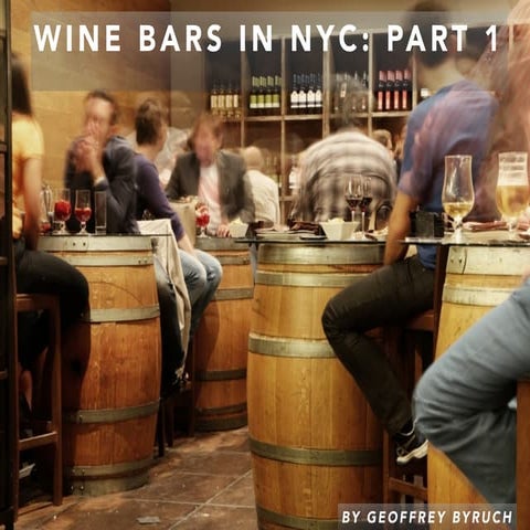 Wine Bars in NYC: Chapter 1 by Geoffrey Byruch