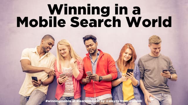 Winning in a  Mobile Search World #...