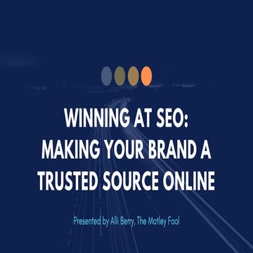 Winning at SEO: Making Your Brand a Trusted Source Online