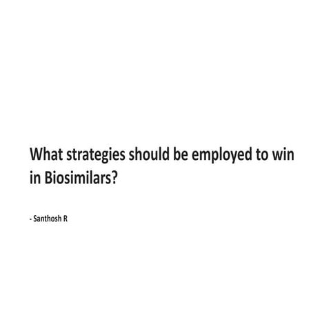 What strategies should be employed to win in Biosimilars?