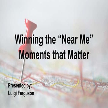 Winning the "Near Me" Moments that Matter