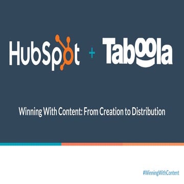 HubSpot + Taboola: Winning with Content  from Creation to Distribution
