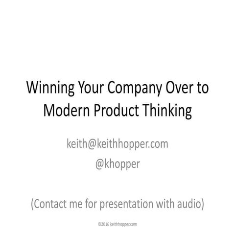 Winning your company over to modern product thinking (ProductCamp Boston 2016)