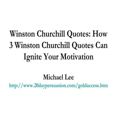 Winston Churchill Quotes: How 3 Winston Churchill Quotes Can Ignite Your Moti...