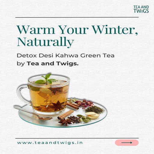 Winter Wellness Kahwa Green Tea  Tea and Twigs – Detox Desi Kahwa.pdf