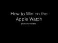 How to Win on the Apple Watch