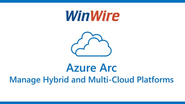 Azure Arc - Managing Hybrid and Multi-Cloud Platforms