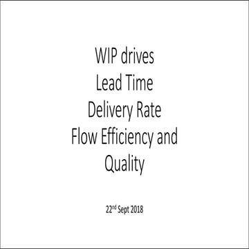 Lean Kanban India 2018  | WIP decides Lead Time, Delivery Rate and Flow Effic...