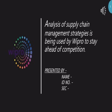 Analysis of supply chain management strategies is being used by Wipro to stay ahead of competition.