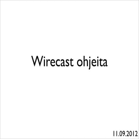 Wirecast ohjeet Humak 2012 - Tee SOMEthing -hanke