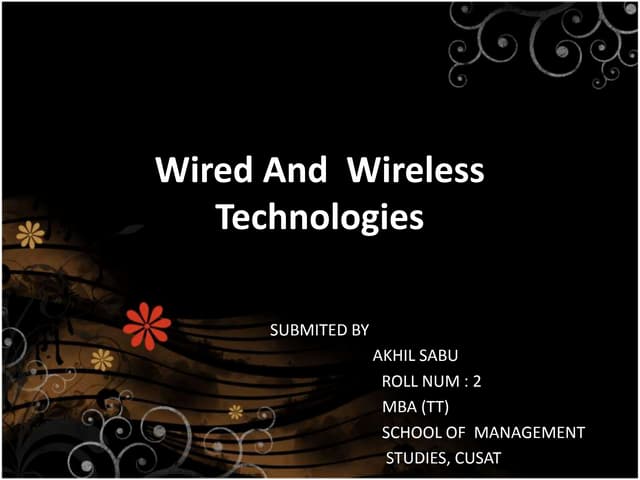 Wired and  wireless  technologies