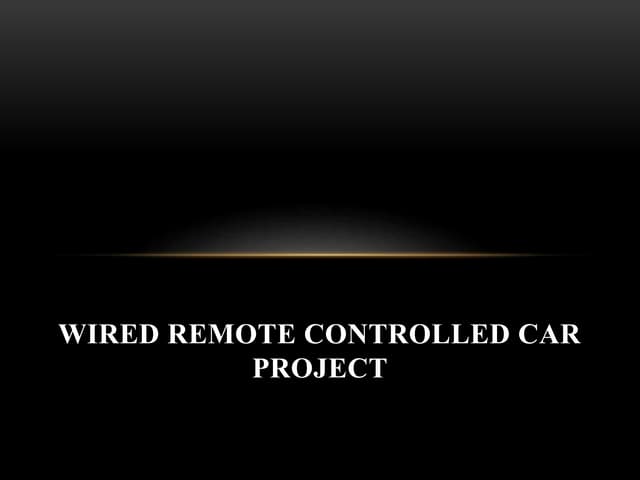 Wired remote controlled car project