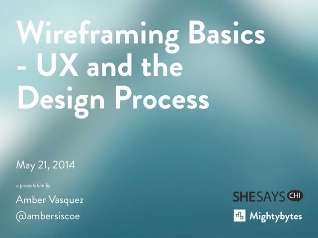 Wireframing Basics - UX and the Design Process by Amber Vasquez