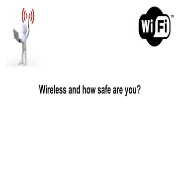 Wireless and how safe are you
