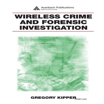 Wireless crime and forensic investigation g. kipper (auerbach, 2007) ww ...