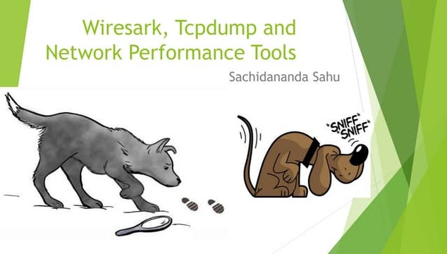 Wireshark, Tcpdump and Network Performance tools