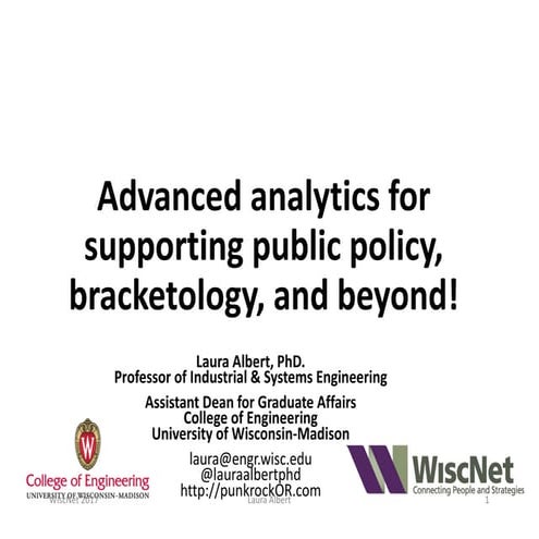 Advanced analytics for supporting public policy, bracketology, and beyond!