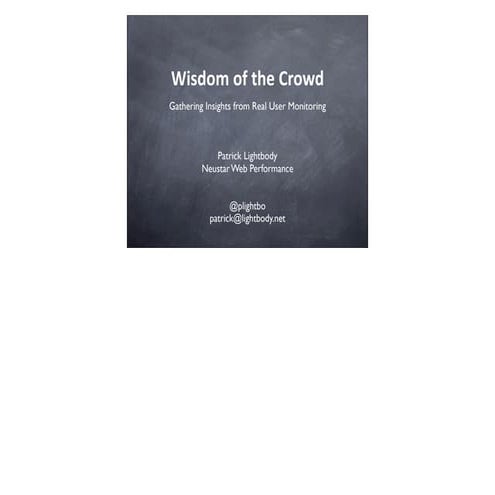 Wisdom of the crowd gathering insights from real user monitoring presentation