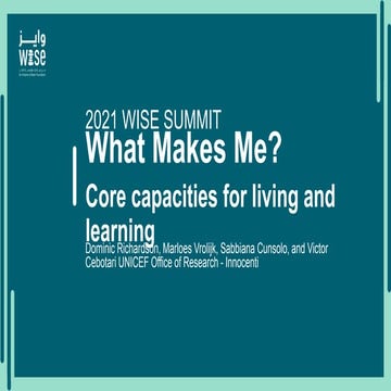 What Makes Me? Core capacities for living and learning. Presentation at WISE ...