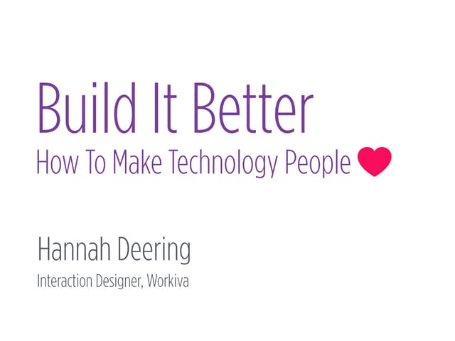 Build it Better - How To Make Technology People Love
