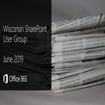 Wisconsin SharePoint User Group - June 2019 - SharePoint Conference 2019 Anno...