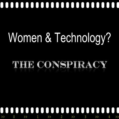 Women & Technology the Conspiracy 