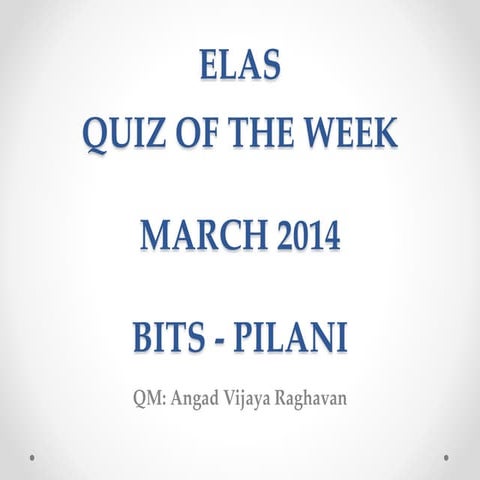 Quiz of the Week (BITS Pilani), March 2014