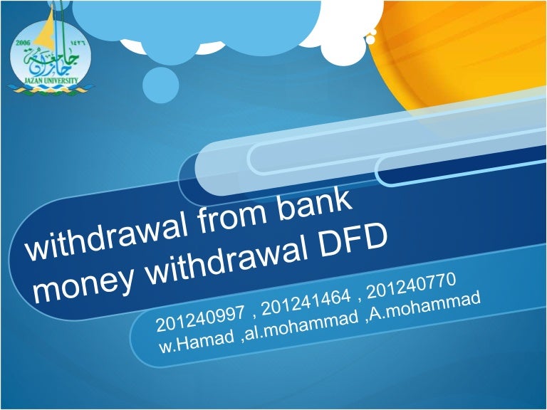withdrawal from bank money withdrawal DFD