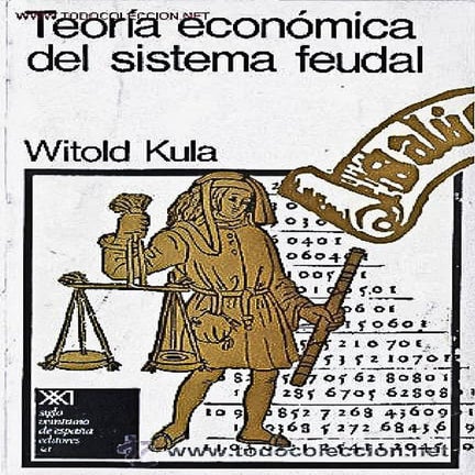 Witold kula   teoria eocnomica del sistema feudal