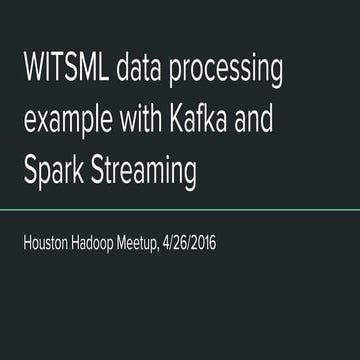 Witsml data processing with kafka and spark streaming