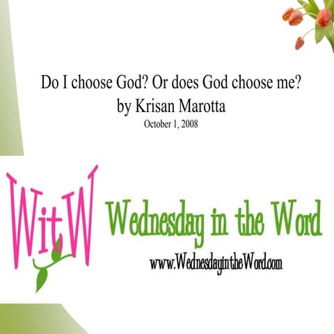Do I choose God? Or does God choose me?