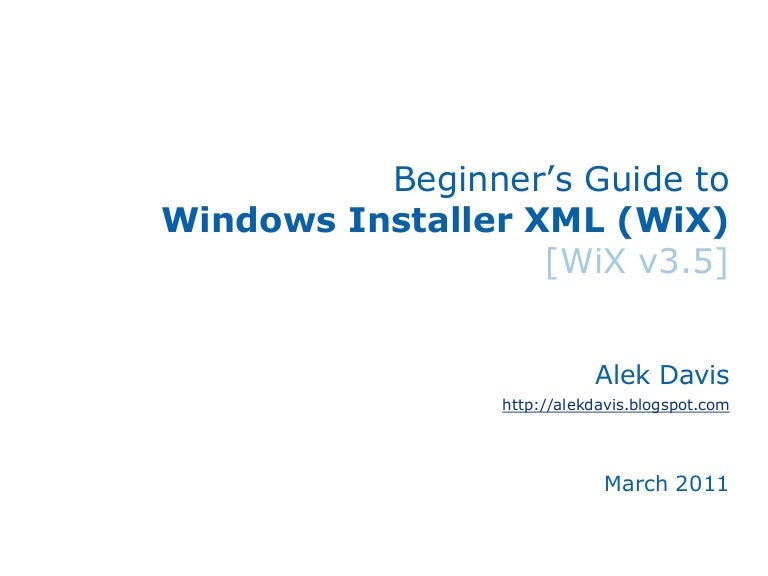 Beginner’s Guide to Windows Installer XML (WiX)
