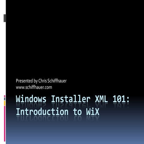 Windows Installer XML 101: What is WiX?