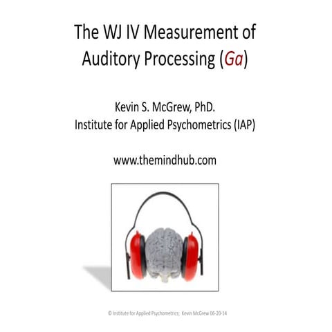 The WJ IV Measurement of Auditory Processing (Ga)