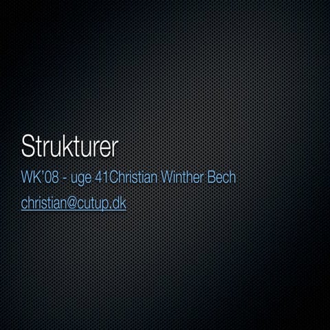 Wk08 Strukturer