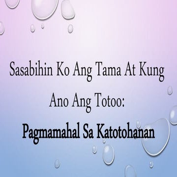 PAGPAPAKATAO 6 Pagmamahal sa Katotohanan