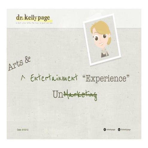 Our Experience Culture: Arts and Entertainment Experience (Un)marketing
