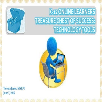 K-12 Online Technology Tools by Tereasa Jones, MSIDT