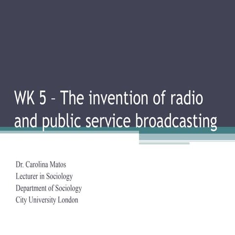 Wk 5 –The invention of radio and broadcasting in the UK