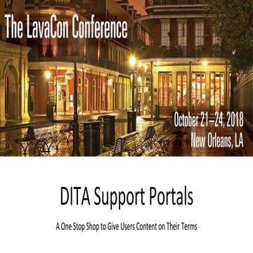 Jarod Sickler and Morley Tooke - DITA Support Portals: A One Stop Shop to Giv...